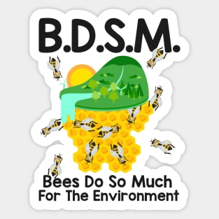 B.D.S.M. Bees Do So Much For The Environment Sticker